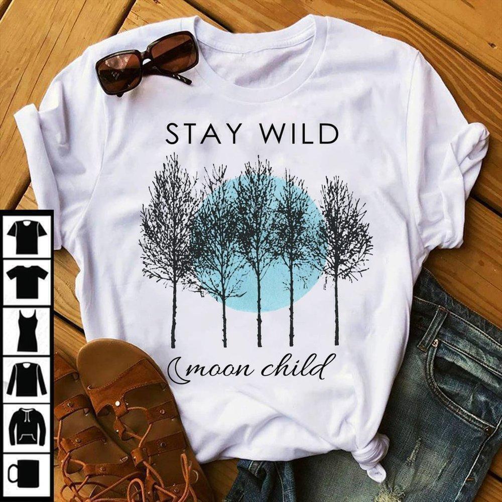 Trees Stay Wild Moon Child Boho Nature Quote Unisex Apparel T Shirt
